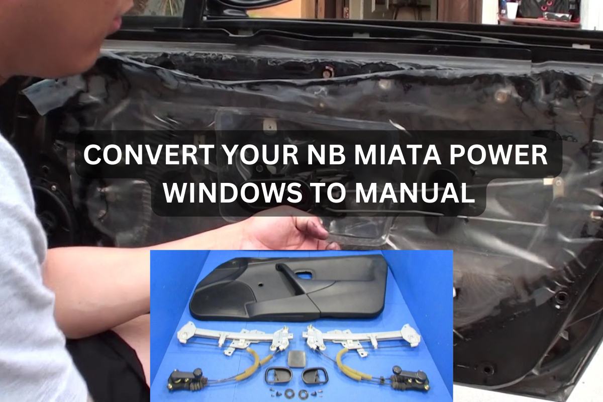 Convert Your NB Miata power Windows to Manual