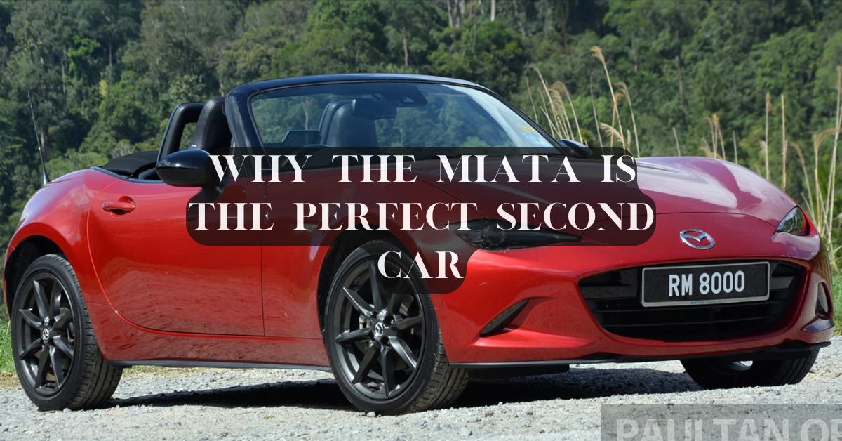 Why the Miata Is the Perfect Second Car